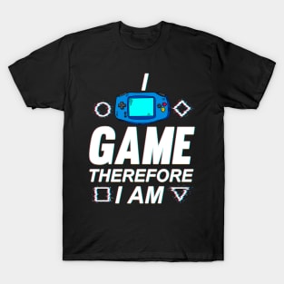 I Game Therefore I Am T-Shirt